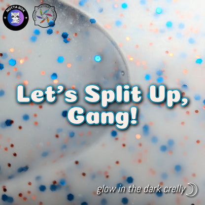 Let's Split Up Gang!